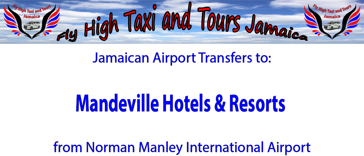 Mandeville Hotels & Resorts Airport Transfers from Kingston International Airport by Fly High Taxi and Tours Jamaica