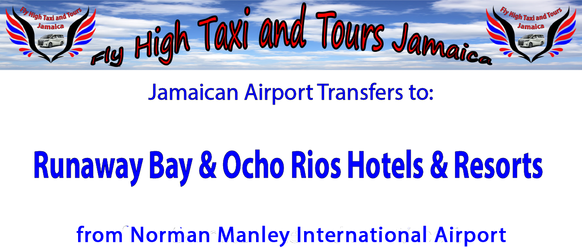 Runaway Bay & Ocho Rios Hotels & Resorts Airport Transfers from Kingston International Airport by Fly High Taxi and Tours Jamaica